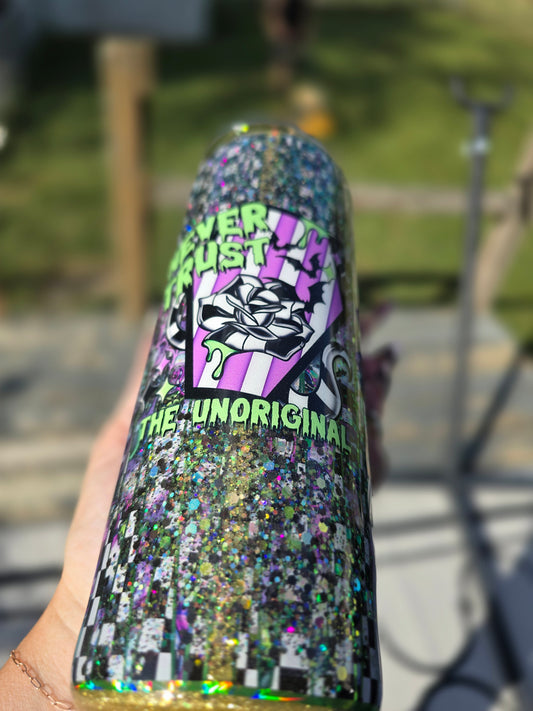 Tumbler- Never Trust the Unoriginal